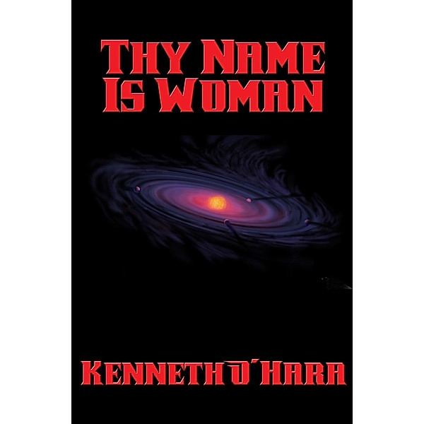 Thy Name Is Woman / Positronic Publishing, Kenneth O'Hara