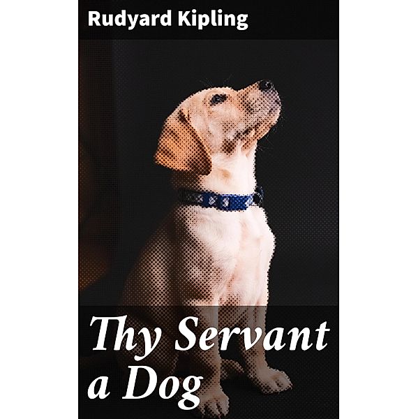 Thy Servant a Dog, Rudyard Kipling