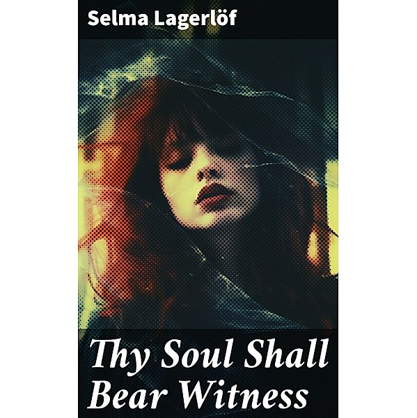 Thy Soul Shall Bear Witness, Selma Lagerlöf