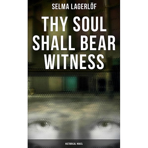 Thy Soul Shall Bear Witness (Historical Novel), Selma Lagerlöf