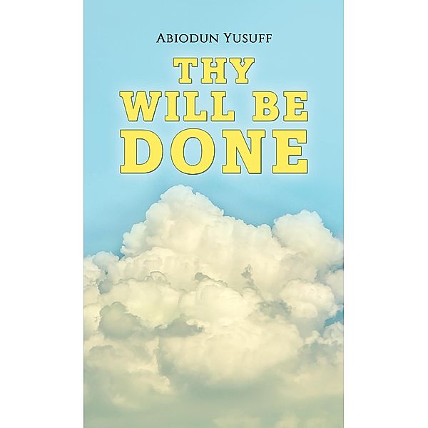 Thy Will Be Done, Abiodun Yusuff