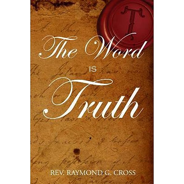 Thy Word is Truth / Book-Art Press Solutions LLC, Rev. Raymond G. Cross