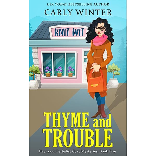 Thyme and Trouble (Heywood Herbalist Cozy Mysteries, #5) / Heywood Herbalist Cozy Mysteries, Carly Winter