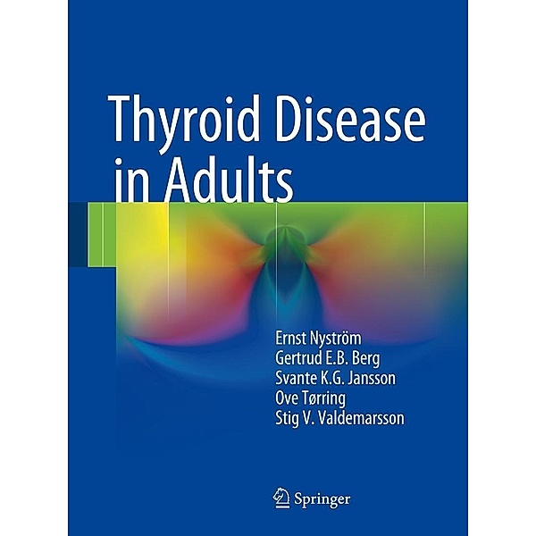 Thyroid Disease in Adults, Ernst Nyström, Gertrud E. B. Berg, Svante K. G. Jansson, Ove Torring, Stig V. Valdemarsson