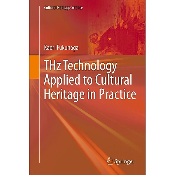 THz Technology Applied to Cultural Heritage in Practice / Cultural Heritage Science, Kaori Fukunaga