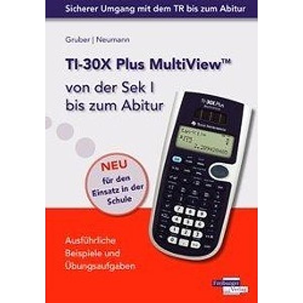 TI-30X Plus MultiView von der Sek I bis zum Abitur, Helmut Gruber, Robert Neumann