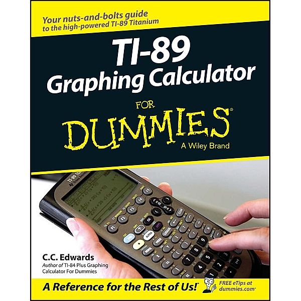 TI-89 Graphing Calculator For Dummies, C. C. Edwards