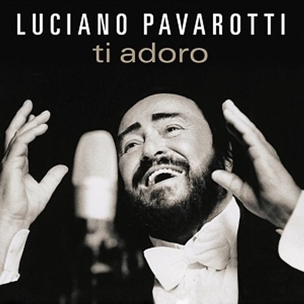 Ti Adoro, Luciano Pavarotti