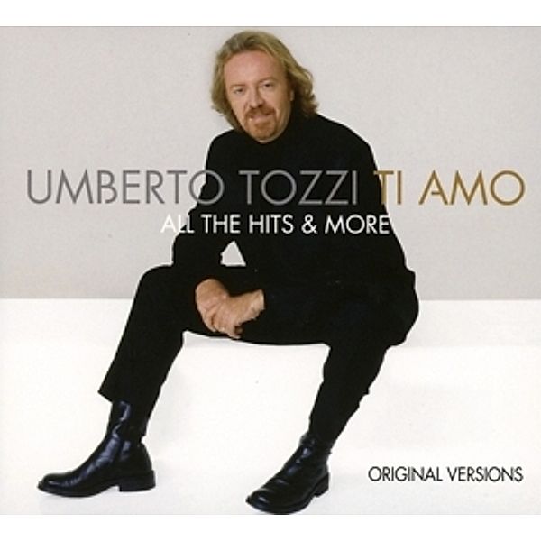 Ti Amo-All The Hits & More, Umberto Tozzi