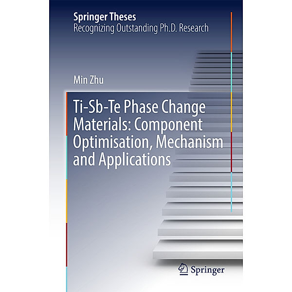 Ti-Sb-Te Phase Change Materials: Component Optimisation, Mechanism and Applications, Min Zhu