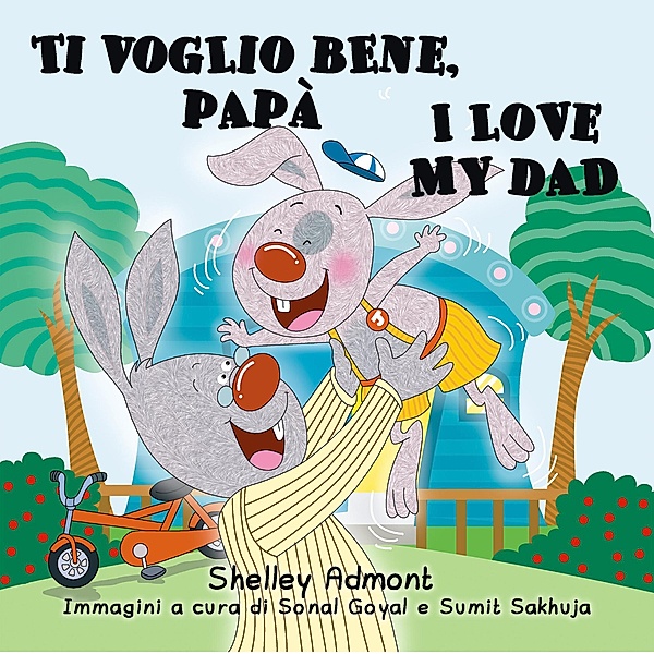 Ti voglio bene, papà I Love My Dad (Bilingual Italian Kids Book) / Italian English Bilingual Collection, Shelley Admont, S. A. Publishing