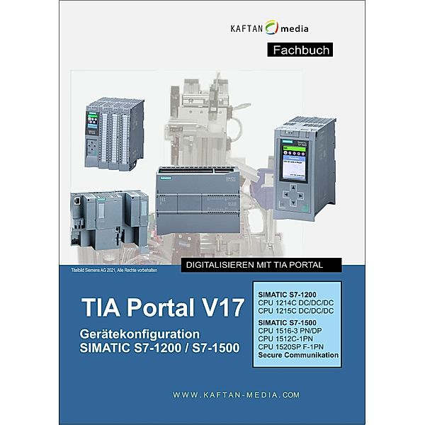 TIA Portal V17 Gerätekonfiguration S7-1200 / S7-1500, Jürgen Kaftan