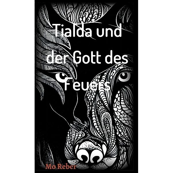 Tialda und der Gott des Feuers, Mo Reber