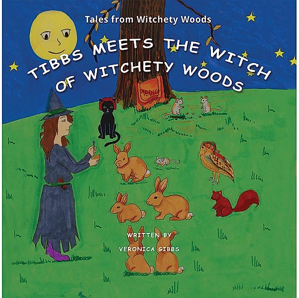 Tibbs Meets The Witch of Witchety Woods / Austin Macauley Publishers, Veronica Gibbs