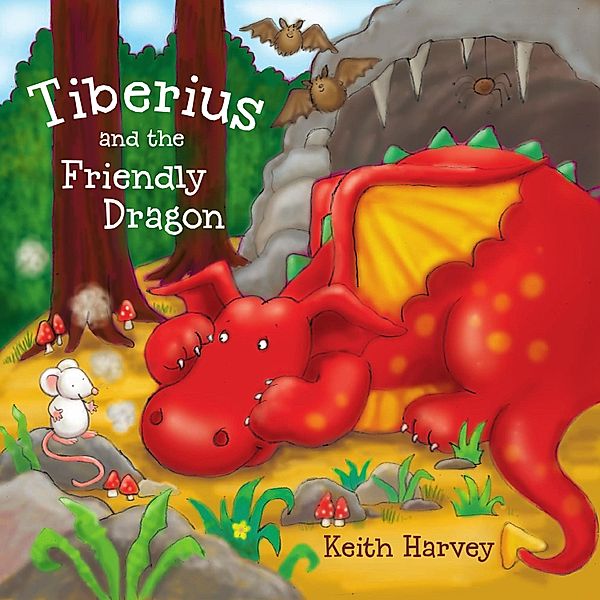 Tiberius and the Friendly Dragon / Andrews UK, Keith Harvey