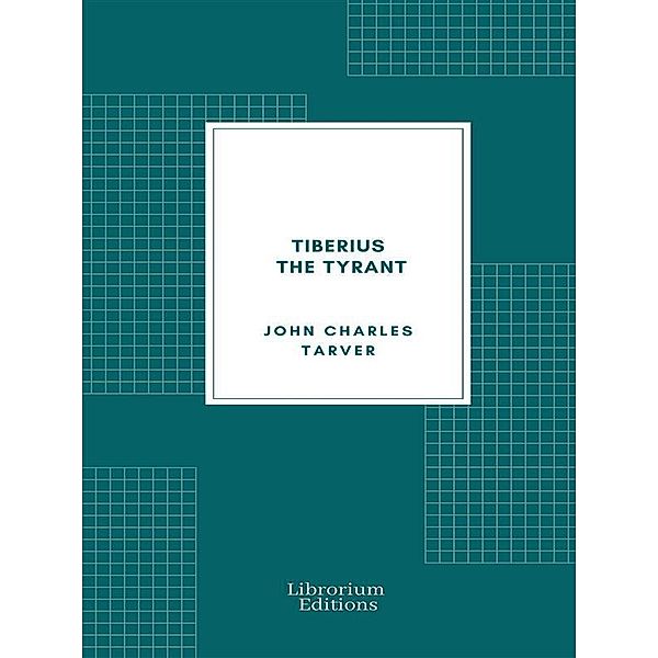Tiberius the Tyrant, John Charles Tarver