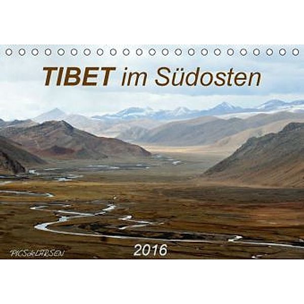 TIBET im Südosten 2016 (Tischkalender 2016 DIN A5 quer), PICSdeLARSEN@yahoo.com