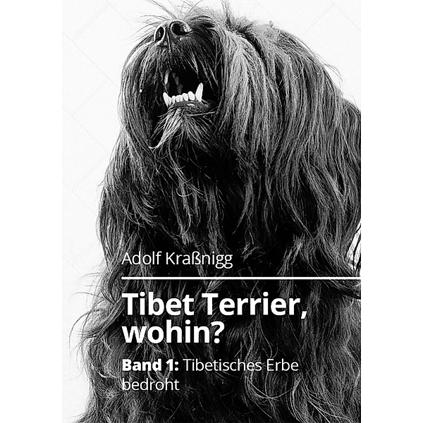 Tibet Terrier wohin? / Tibet Terrier wohin? Bd.1, Adolf Kraßnigg
