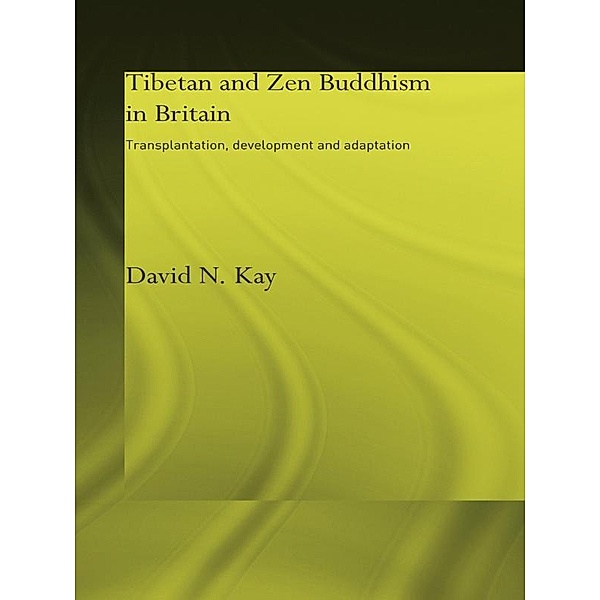 Tibetan and Zen Buddhism in Britain, David N Kay
