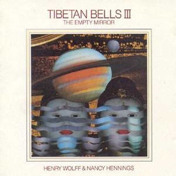 Tibetan Bells Iii: The Empty Mirror, Henry Wolff, Nancy Hennings