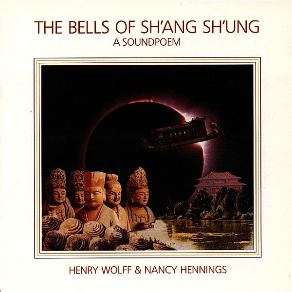 Tibetan Bells Iv: Bells Of Sh'Ang Sh'Ung, Henry Wolff, Nancy Hennings