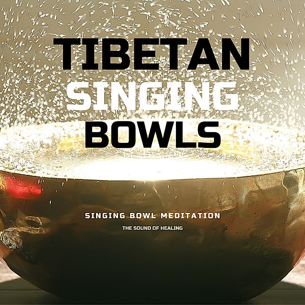 Tibetan Singing Bowls *** Singing Bowl Meditation, Yella A. Deeken, Tibetan Academy Of Sound Therapy