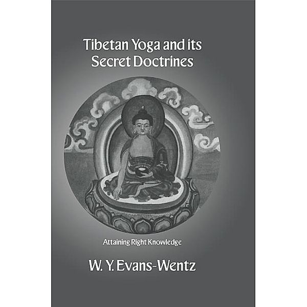 Tibetan Yoga and Its Secret Doctrines, W. Y. Evans-Wentz