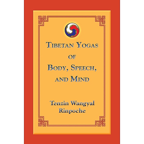 Tibetan Yogas of Body, Speech, and Mind, Tenzin Wangyal