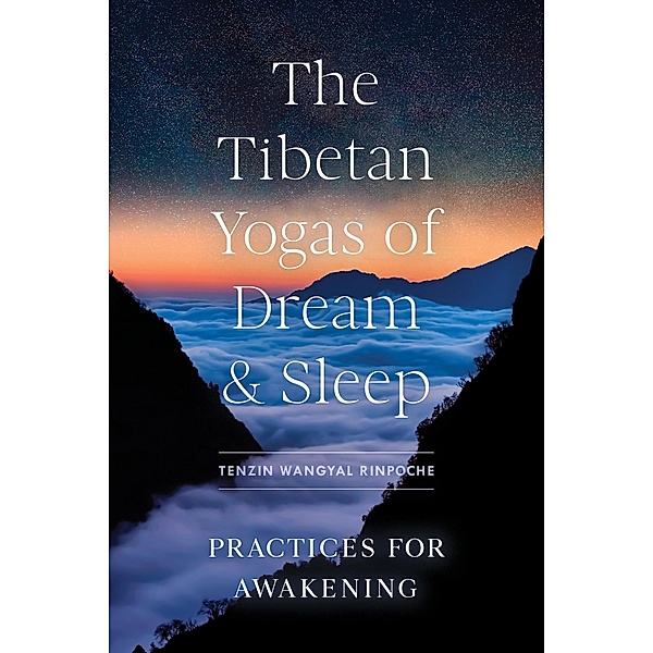 Tibetan Yogas of Dream and Sleep, The, Tenzin Wangyal Rinpoche