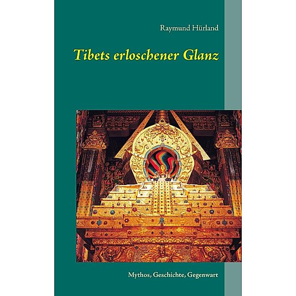 Tibets erloschener Glanz, Raymund Hürland