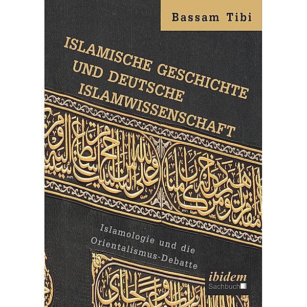 Tibi: Islamische Geschichte und deutsche Islamwissenschaft, Bassam Tibi