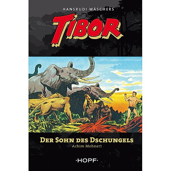Tibor 1: Der Sohn des Dschungels / Tibor Bd.1, Achim Mehnert