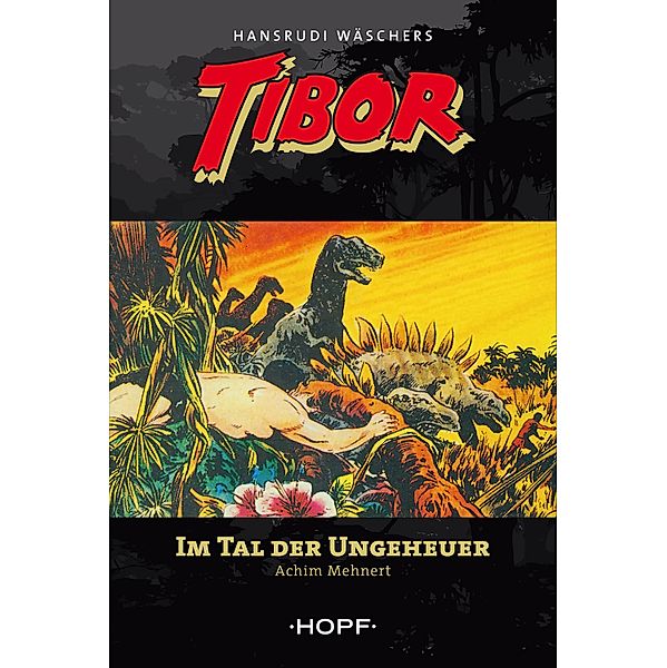 Tibor 5: Im Tal der Ungeheuer / Tibor Bd.5, Achim Mehnert