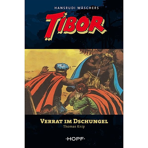 Tibor (zweite Serie) 3: Verrat im Dschungel / Tibor Bd.14, Thomas Knip