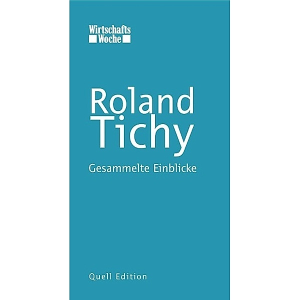 Tichy, R: Gesammelte Einblicke, Roland Tichy