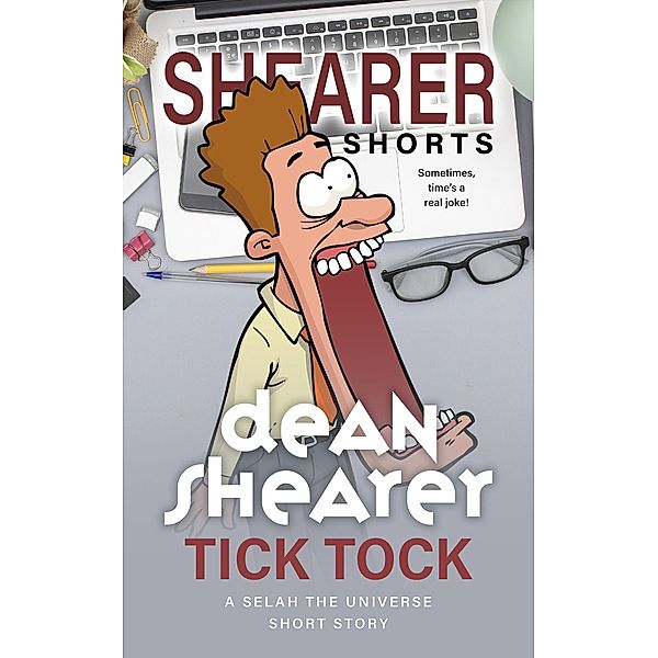 Tick Tock: A Short Story (Selah the Universe) / Selah the Universe, Dean Shearer