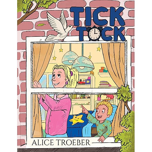 Tick Tock / Austin Macauley Publishers Ltd, Alice Troeber