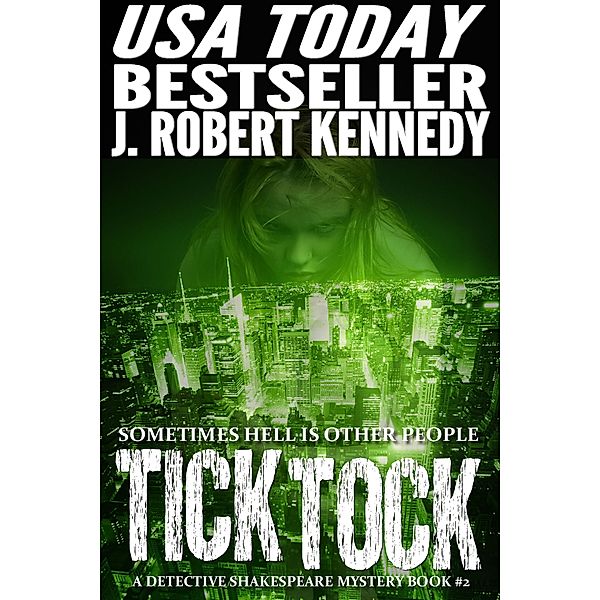 Tick Tock (Detective Shakespeare Mysteries, #2) / Detective Shakespeare Mysteries, J. Robert Kennedy