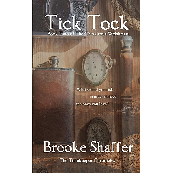 Tick Tock (The Chivalrous Welshman, #2) / The Chivalrous Welshman, Brooke Shaffer