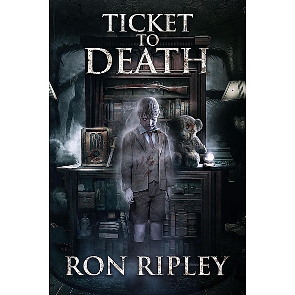 Ticket to Death (Haunted Collection, #8) / Haunted Collection, Ron Ripley, Sam Lesek, Scare Street