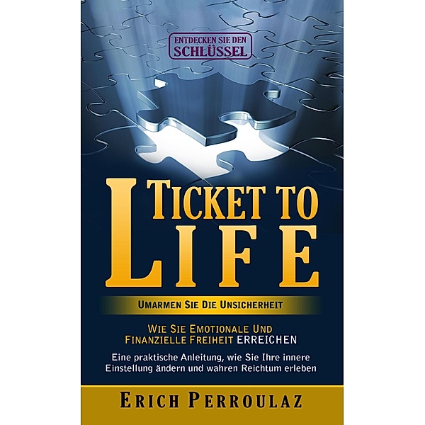 Ticket To Life - Umarme die Unsicherheit, Erich Perroulaz