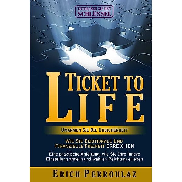 Ticket To Life - Umarme die Unsicherheit, Erich Perroulaz