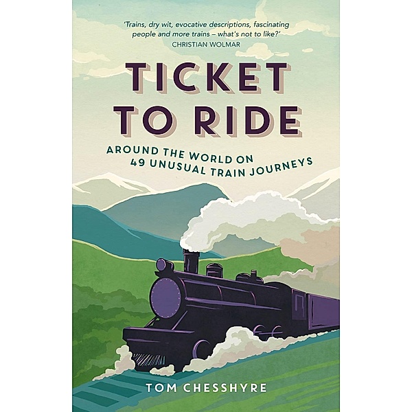Ticket to Ride / Summersdale Publishers Ltd, Tom Chesshyre