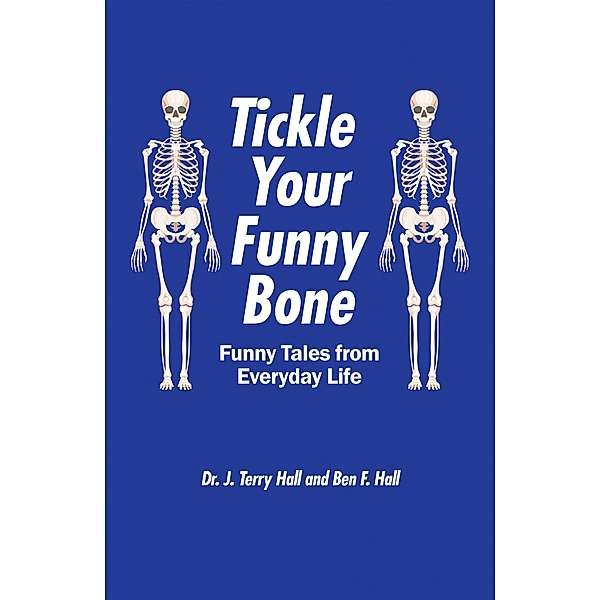 Tickle Your Funny Bone, J. Terry Hall, Ben F. Hall