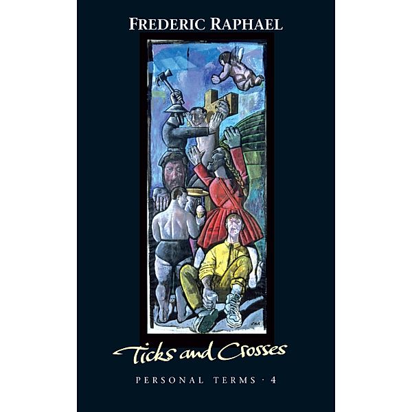 Ticks and Crosses / Personal Terms Bd.4, Frederic Raphael