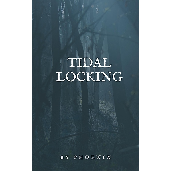 Tidal  Locking, Phoenix