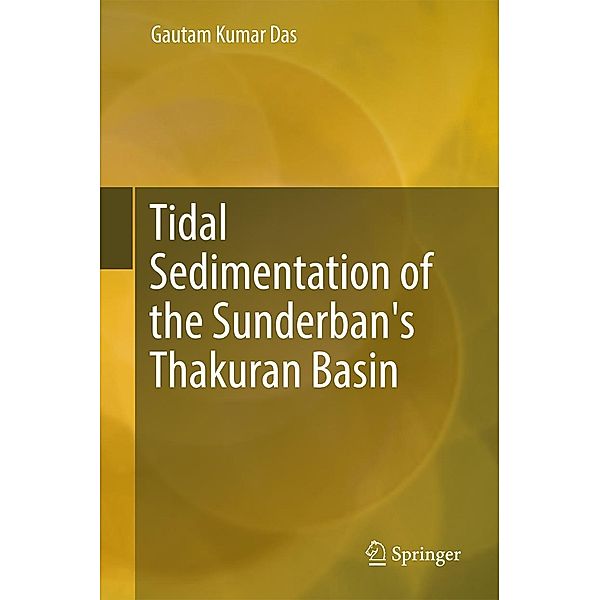 Tidal Sedimentation of the Sunderban's Thakuran Basin, Gautam Kumar Das