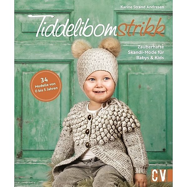 Tiddelibomstrikk - Zauberhafte Skandi-Mode für Babys & Kids stricken, Karine Strand Andresen