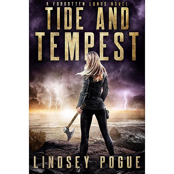 Tide and Tempest: A Dystopian Historical Fantasy (Forgotten Lands, #3) / Forgotten Lands, Lindsey Pogue