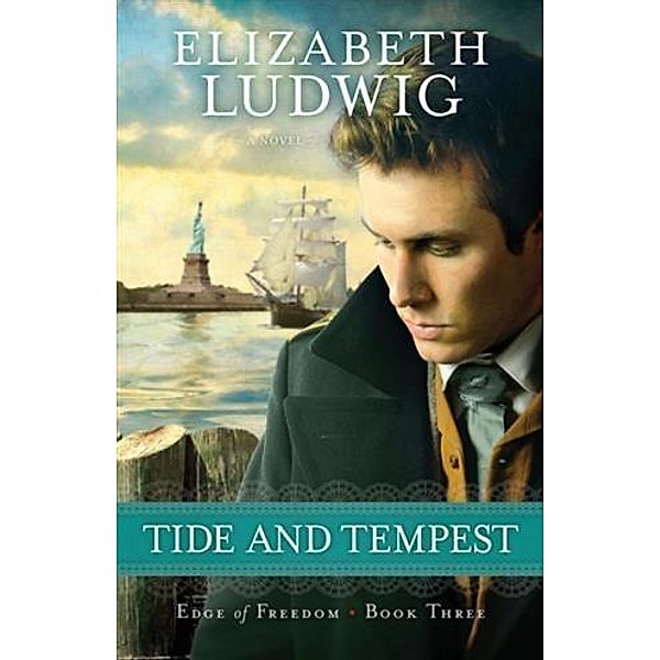 Tide and Tempest (Edge of Freedom Book #3), Elizabeth Ludwig